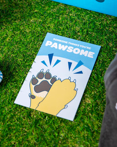 Photo of Promo Card. Card reads "Someone Thinks You're Pawsome"